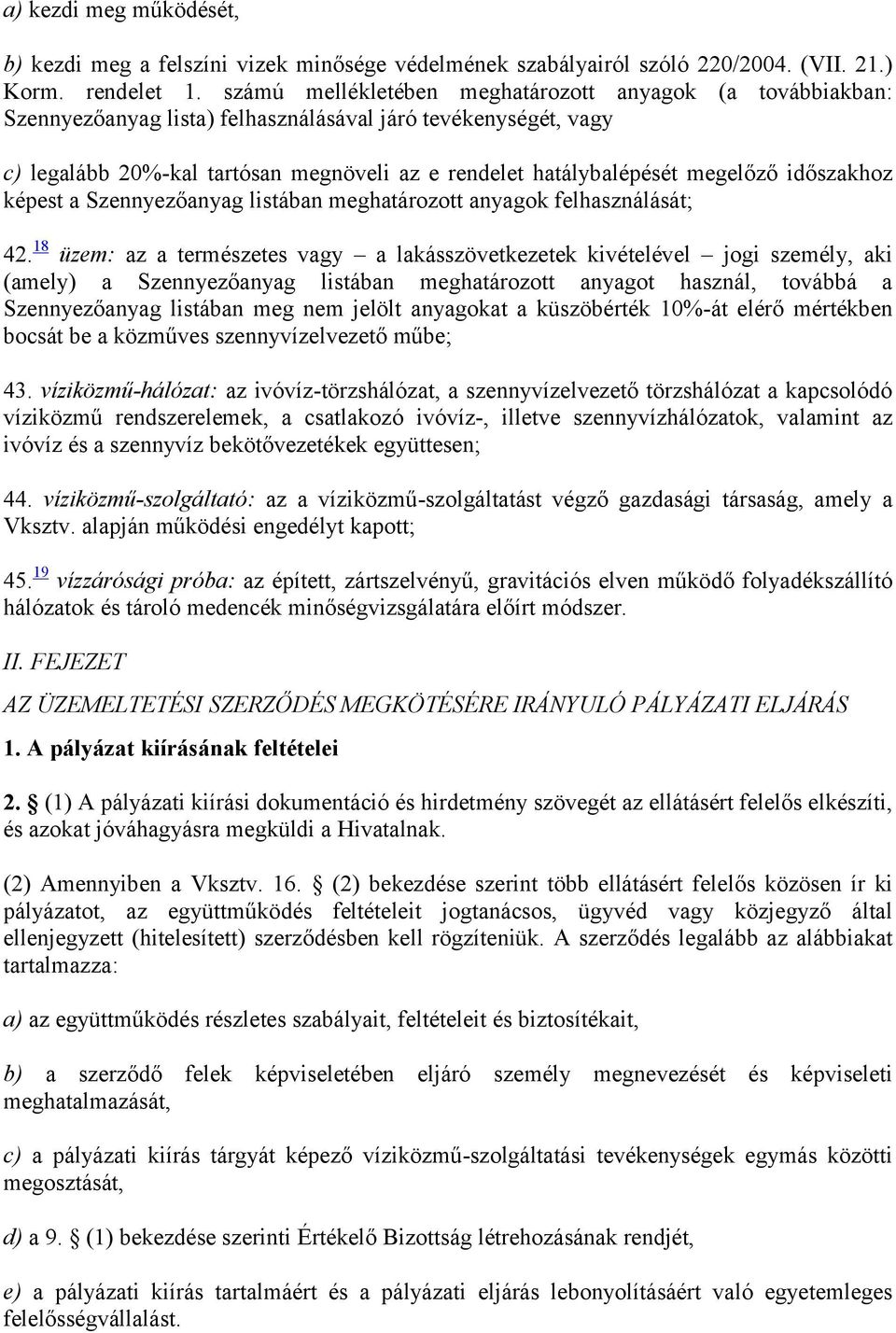 megelőző időszakhoz képest a Szennyezőanyag listában meghatározott anyagok felhasználását; 42.