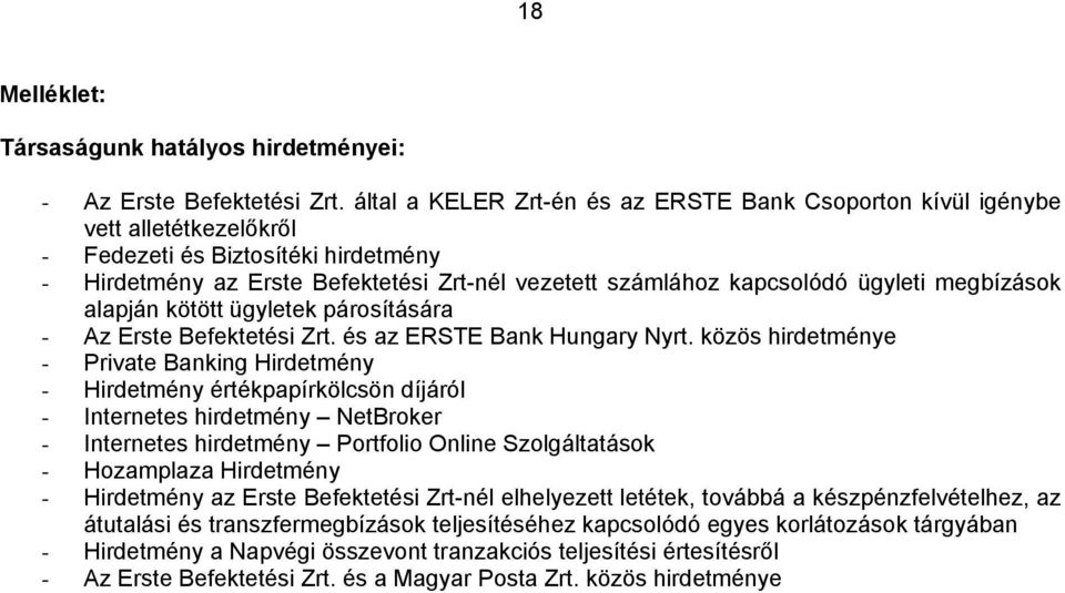 ügyleti megbízások alapján kötött ügyletek párosítására - Az Erste Befektetési Zrt. és az ERSTE Bank Hungary Nyrt.