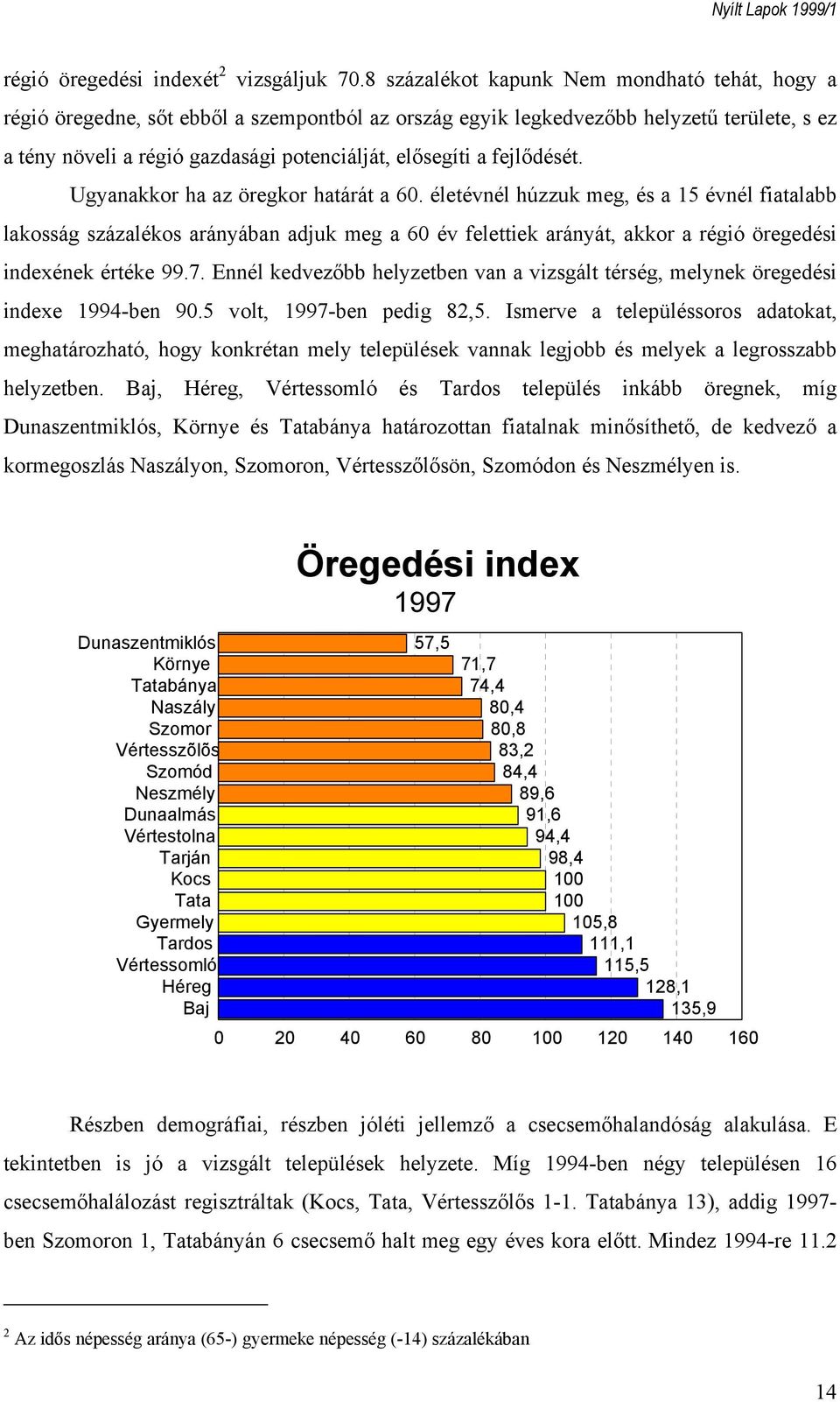 fejlődését. Ugyanakkor ha az öregkor határát a 60.