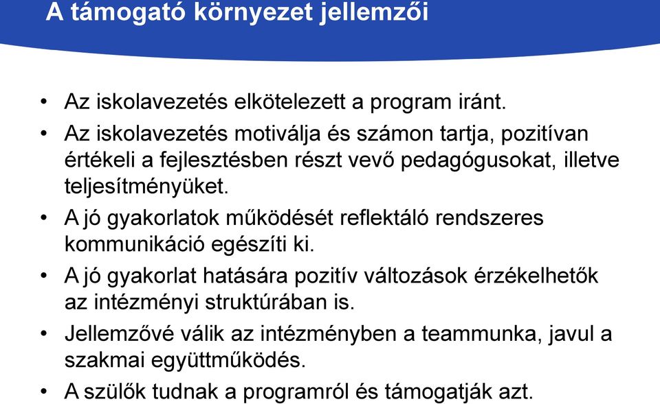 teljesítményüket. A jó gyakorlatok működését reflektáló rendszeres kommunikáció egészíti ki.