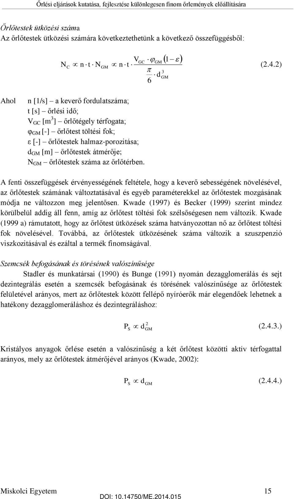 őrlőtestek száma az őrlőtérben.