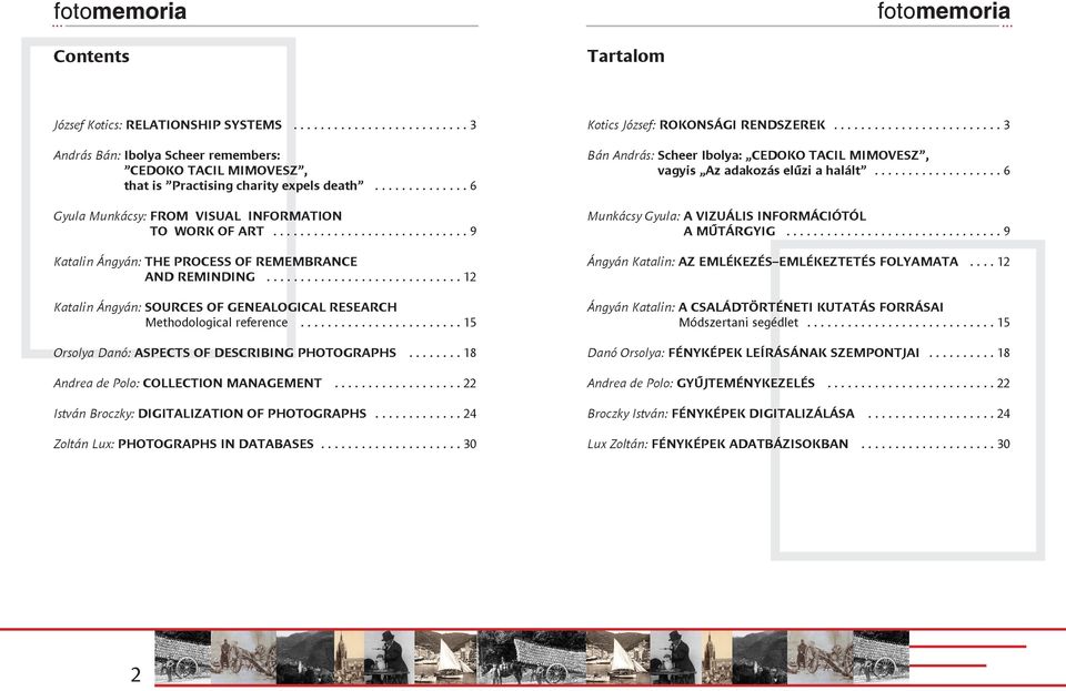 ............................ 12 Katalin Ángyán: SOURCES OF GENEALOGICAL RESEARCH Methodological reference........................ 15 Orsolya Danó: ASPECTS OF DESCRIBING PHOTOGRAPHS.