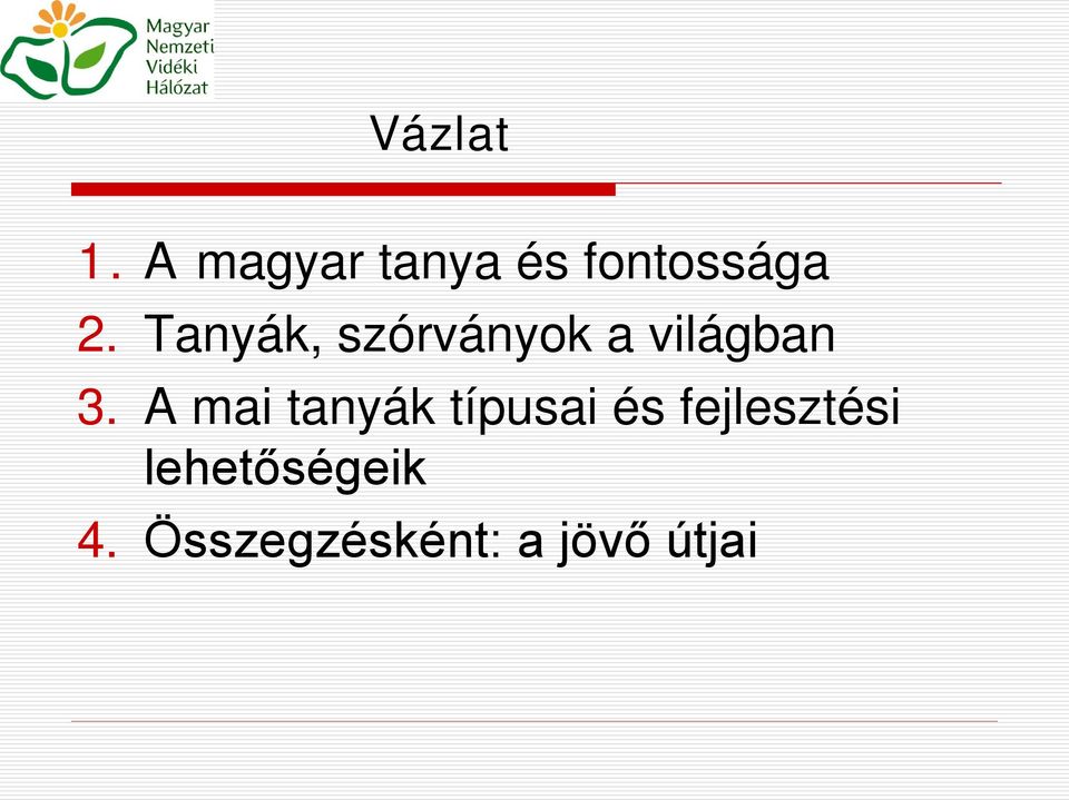 Tanyák, szórványok a világban 3.