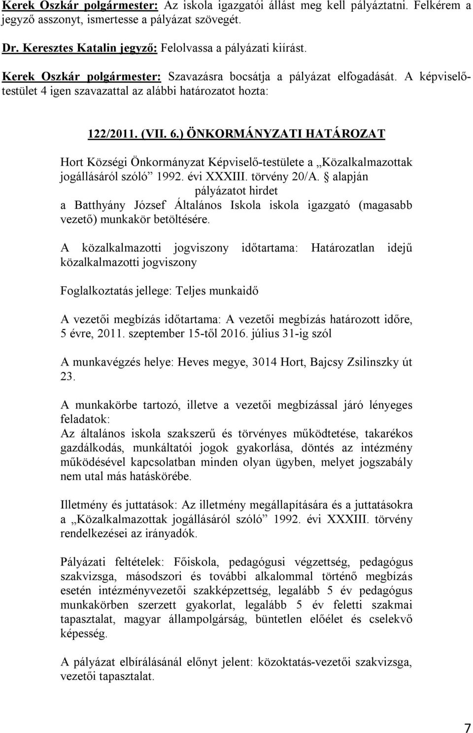 ) ÖNKORMÁNYZATI HATÁROZAT Hort Községi Önkormányzat Képviselő-testülete a Közalkalmazottak jogállásáról szóló 1992. évi XXXIII. törvény 20/A.