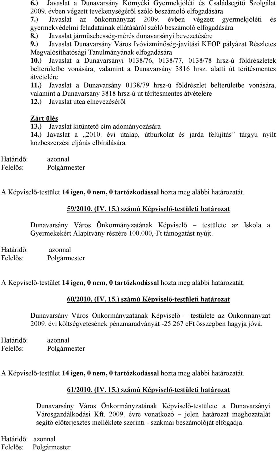 ) Javaslat Dunavarsány Város Ivóvízminőség-javítási KEOP pályázat Részletes Megvalósíthatósági Tanulmányának elfogadására 10.