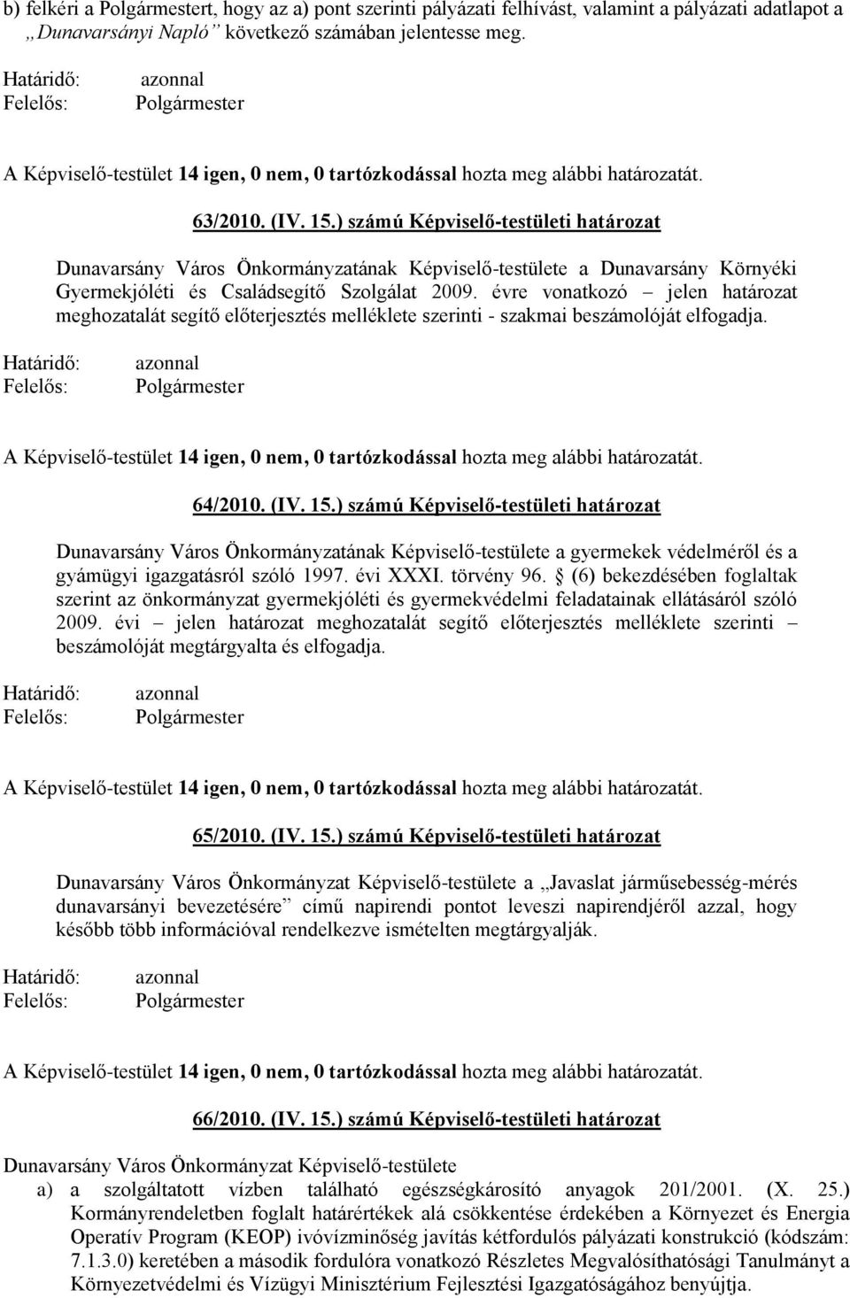 ) számú Képviselő-testületi határozat a Dunavarsány Környéki Gyermekjóléti és Családsegítő Szolgálat 2009.