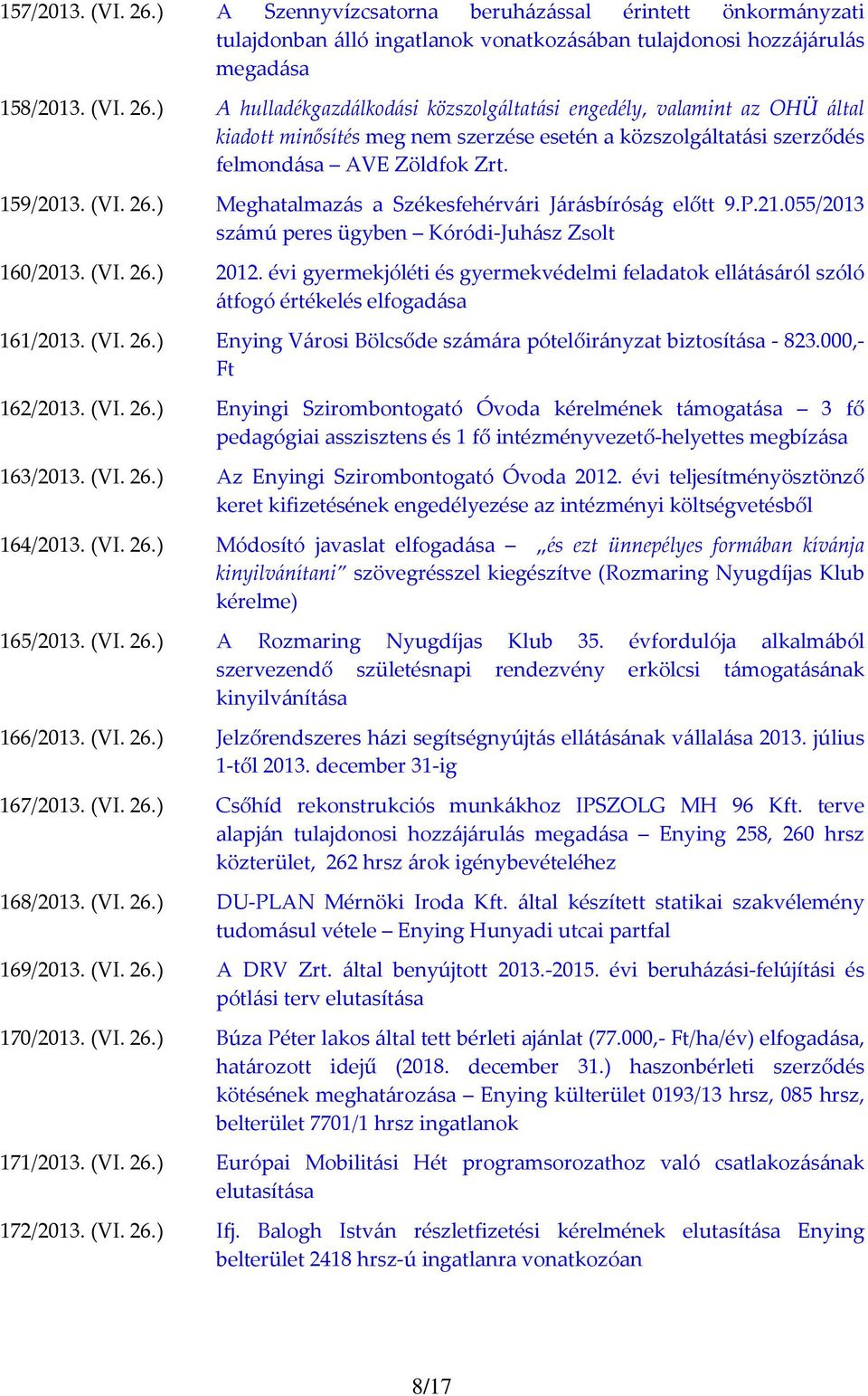 évi gyermekjóléti és gyermekvédelmi feladatok ellátásáról szóló átfogó értékelés elfogadása 161/2013. (VI. 26.