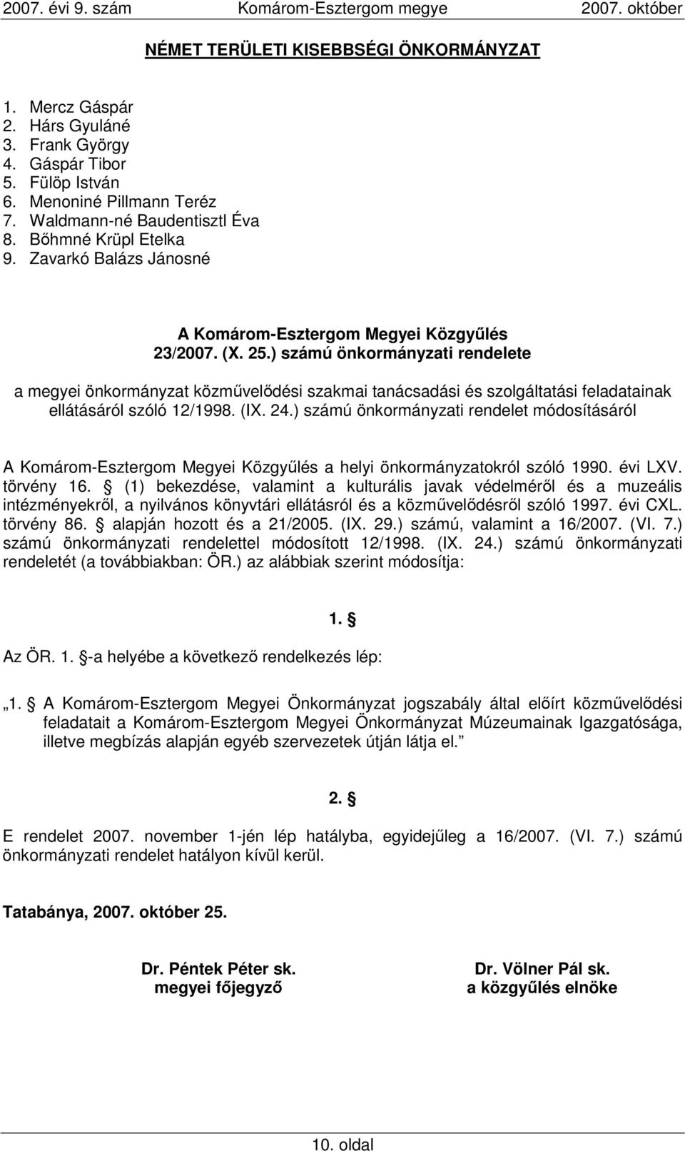 ) számú önkormányzati rendelete a megyei önkormányzat közmővelıdési szakmai tanácsadási és szolgáltatási feladatainak ellátásáról szóló 12/1998. (IX. 24.