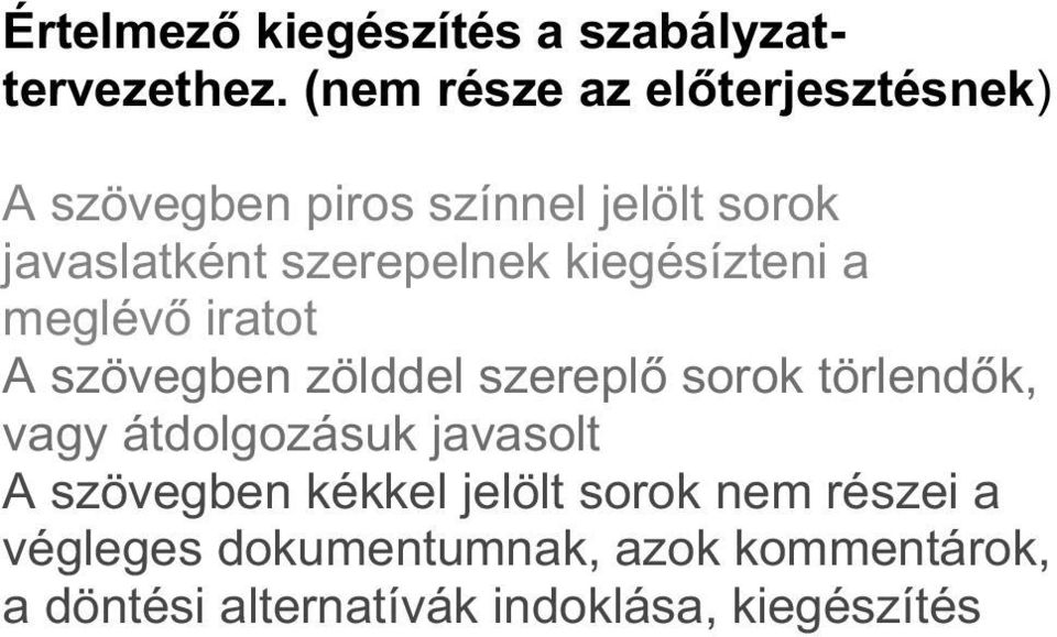 szerepelnek kiegésízteni a meglév iratot A szövegben zölddel szerepl sorok törlend k, vagy