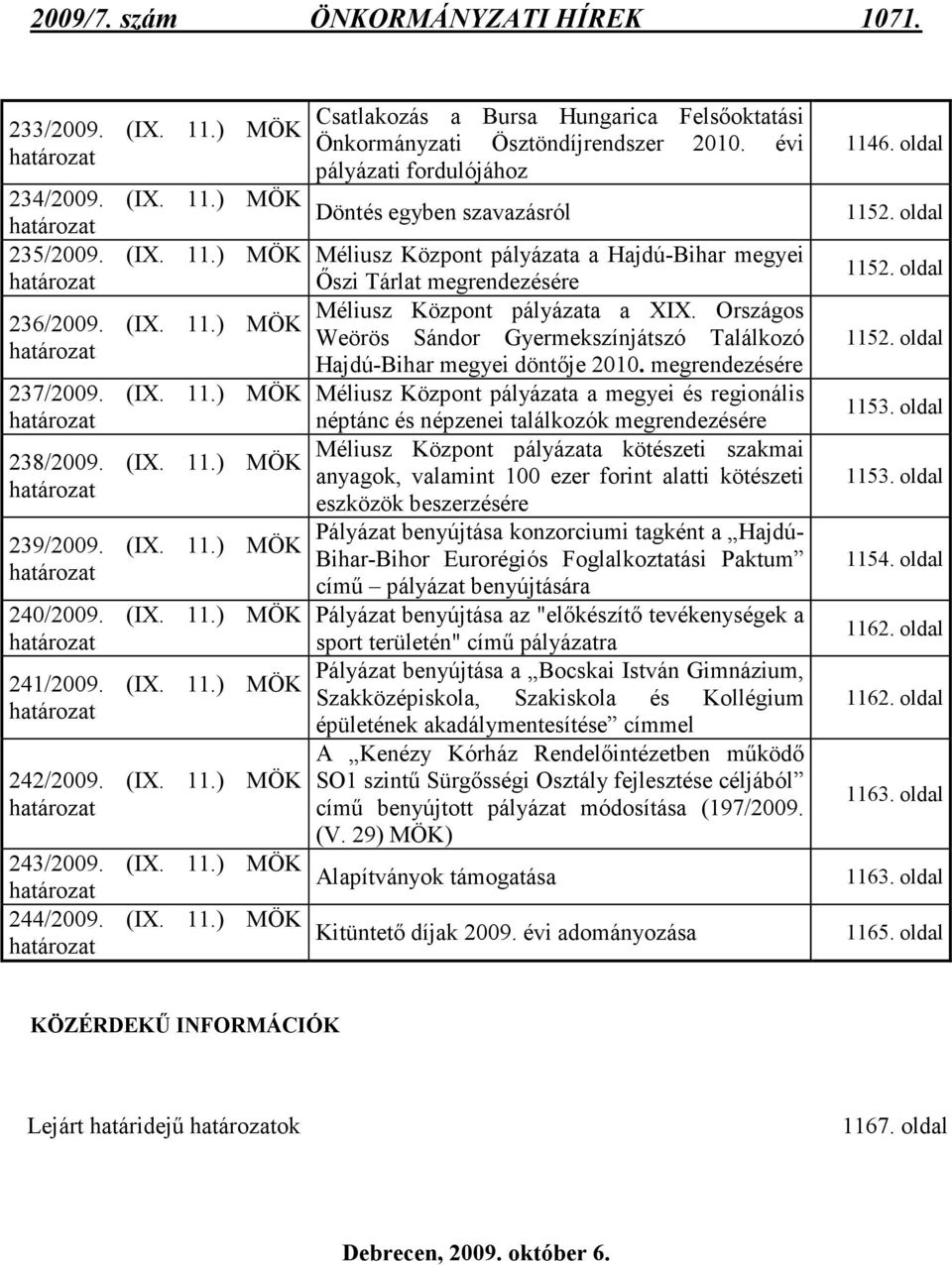 (IX. 11.) MÖK határozat Csatlakozás a Bursa Hungarica Felsıoktatási Önkormányzati Ösztöndíjrendszer 2010.