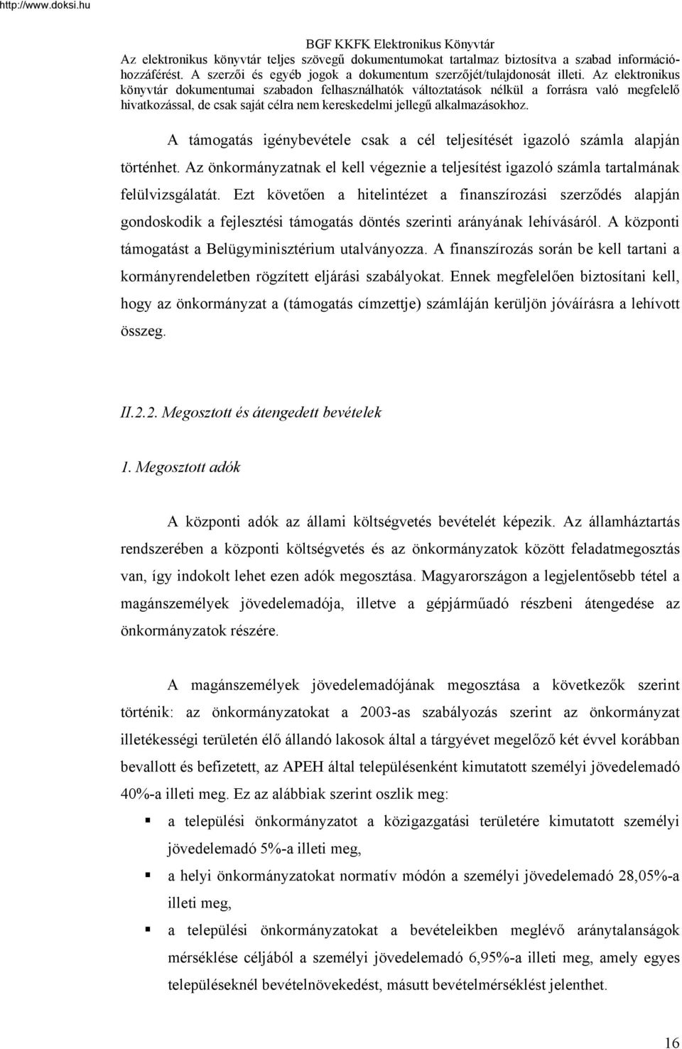 A finanszírozás során be kell tartani a kormányrendeletben rögzített eljárási szabályokat.