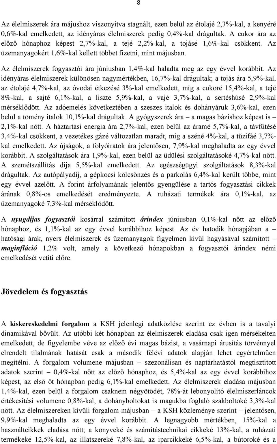 Az élelmiszerek fogyasztói ára júniusban 1,4%-kal haladta meg az egy évvel korábbit.