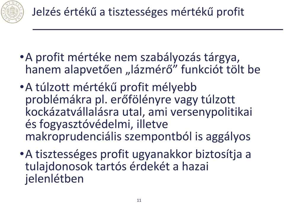 erőfölényre vagy túlzott kockázatvállalásra utal, ami versenypolitikai és fogyasztóvédelmi, illetve