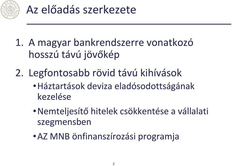 Legfontosabb rövid távú kihívások Háztartások deviza