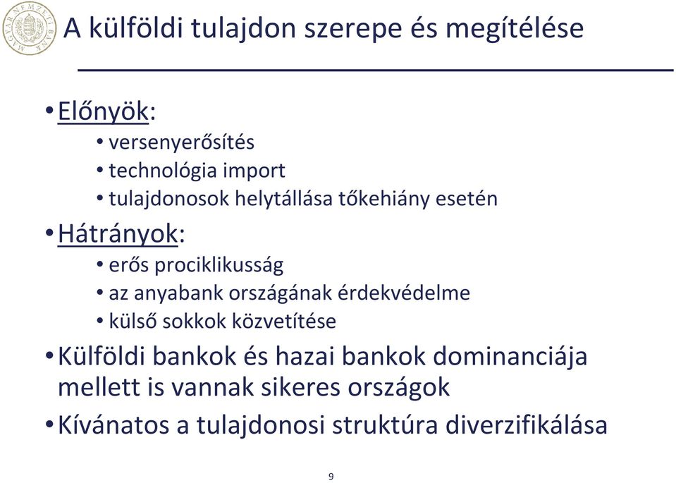 országának érdekvédelme külsősokkok közvetítése Külföldi bankok és hazai bankok