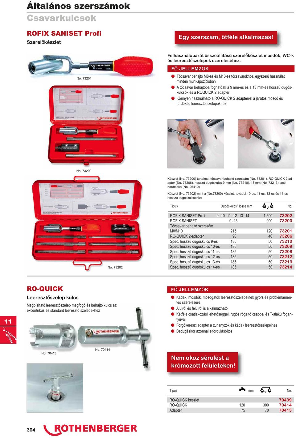 Könnyen használható a RO-QUICK 2 adapterrel a járatos mosdó és fürdőkád leeresztő szelepekhez 73200 Készlet ( 73200) tartalma: tőcsavar behajtó szerszám ( 73201), RO-QUICK 2 adapter ( 73206), hosszú