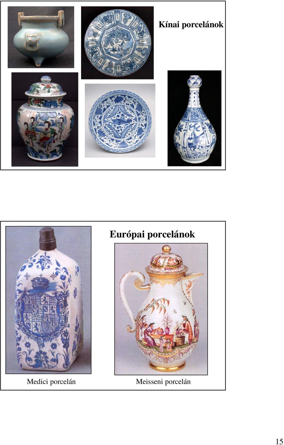 porcelánok Medici