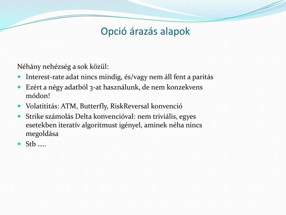 Volatititás: ATM, Butterfly, RiskReversal konvenció Strike számolás Delta konvencióval: