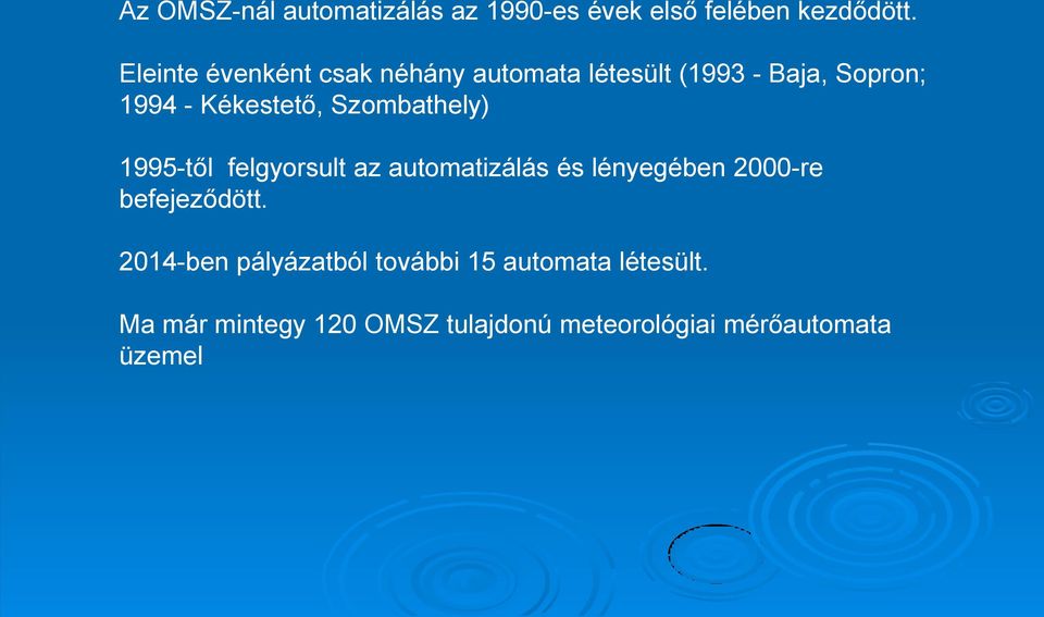 Szombathely) 1995-től felgyorsult az automatizálás és lényegében 2000-re befejeződött.