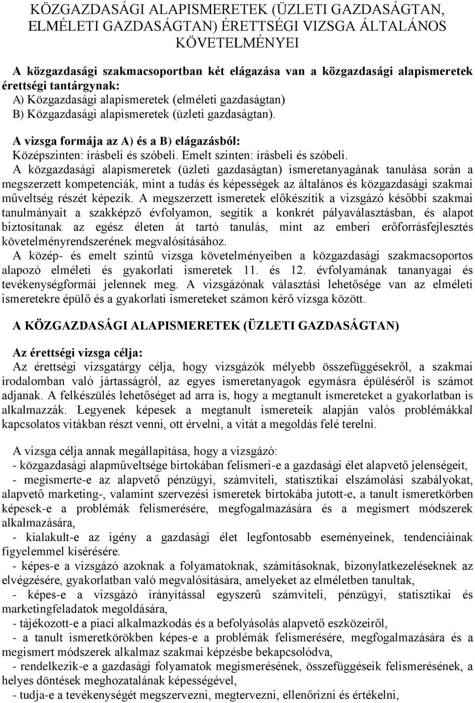 Emelt szinten: írásbeli és szóbeli.
