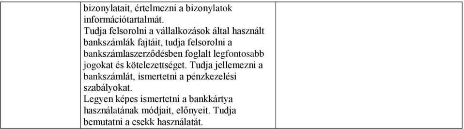 bankszámlaszerződésben foglalt legfontosabb jogokat és kötelezettséget.