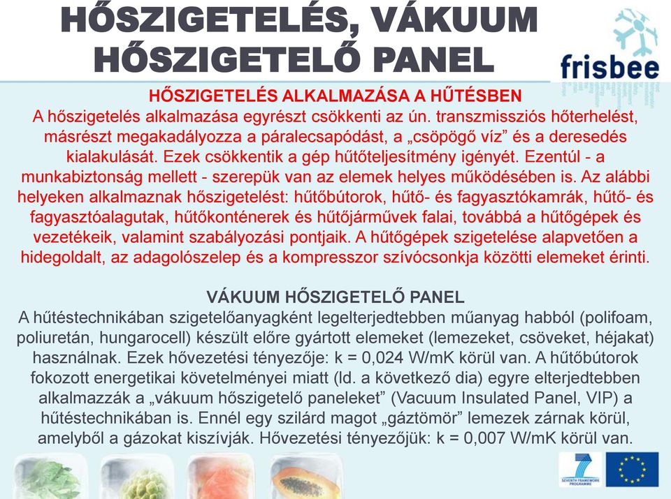 Ezentúl - a munkabiztonság mellett - szerepük van az elemek helyes működésében is.