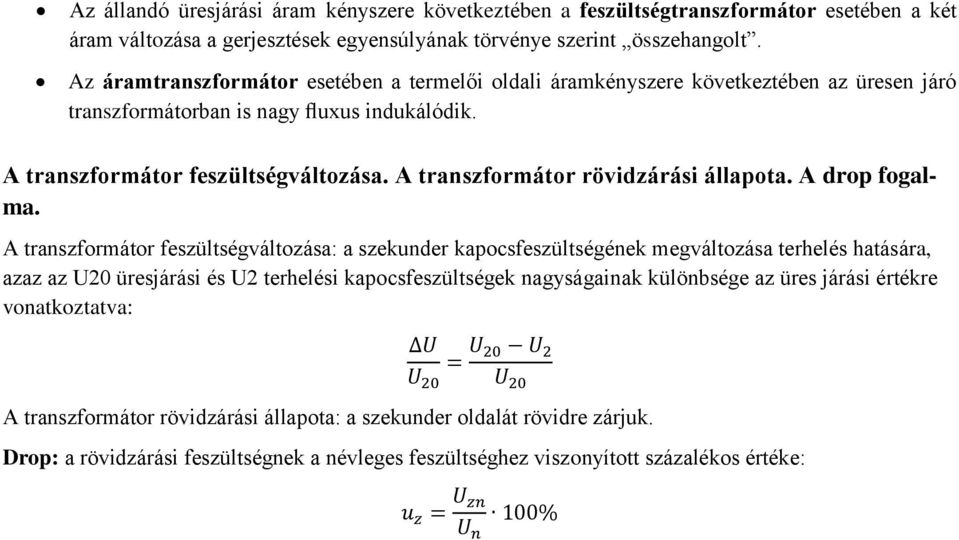 A transzformátor rövidzárási állapota. A drop fogalma.