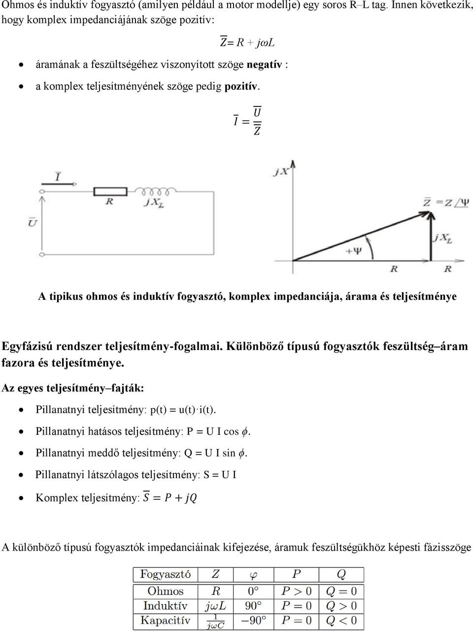 A tipikus ohmos és induktív fogyasztó, komplex impedanciája, árama és teljesítménye Egyfázisú rendszer teljesítmény-fogalmai. Különböző típusú fogyasztók feszültség áram fazora és teljesítménye.