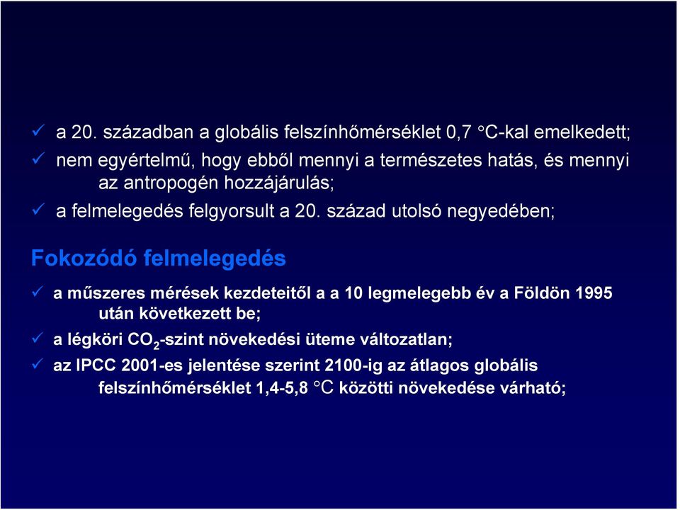 század utolsó negyedében; Fokozódó felmelegedés a műszeres mérések kezdeteitől a a 10 legmelegebb év a Földön 1995 után