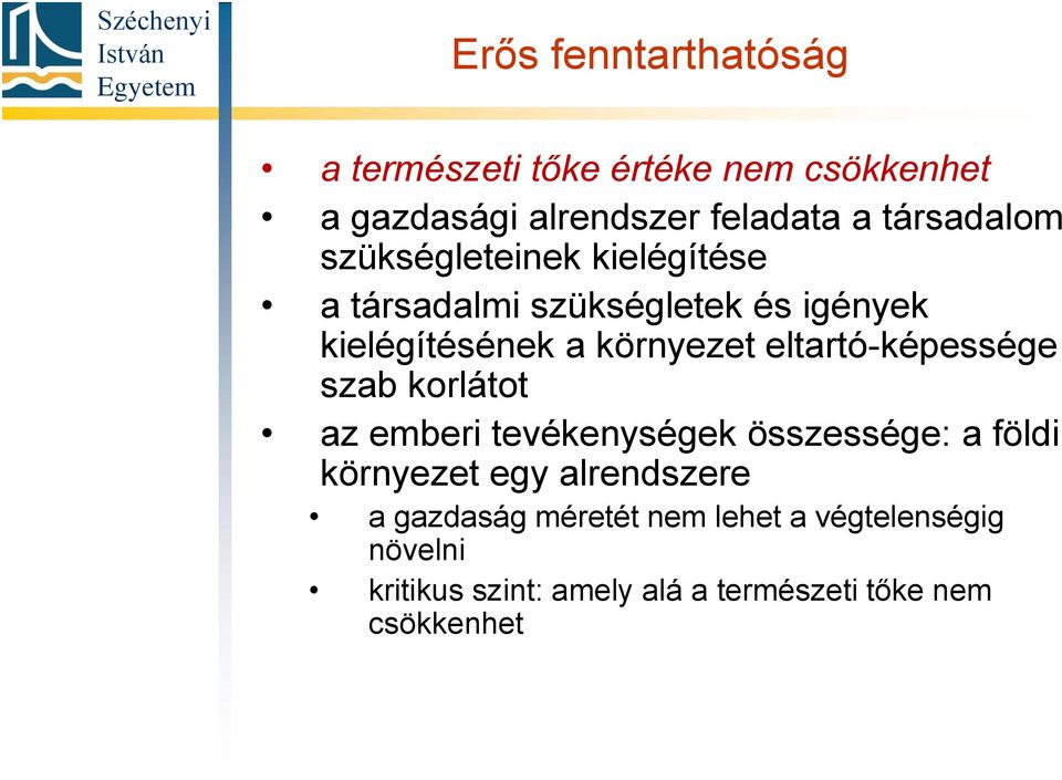 eltartó-képessége szab korlátot az emberi tevékenységek összessége: a földi környezet egy alrendszere