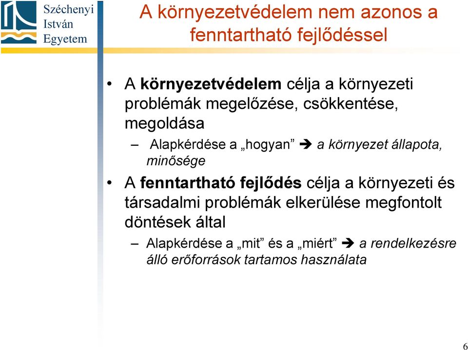 minősége A fenntartható fejlődés célja a környezeti és társadalmi problémák elkerülése