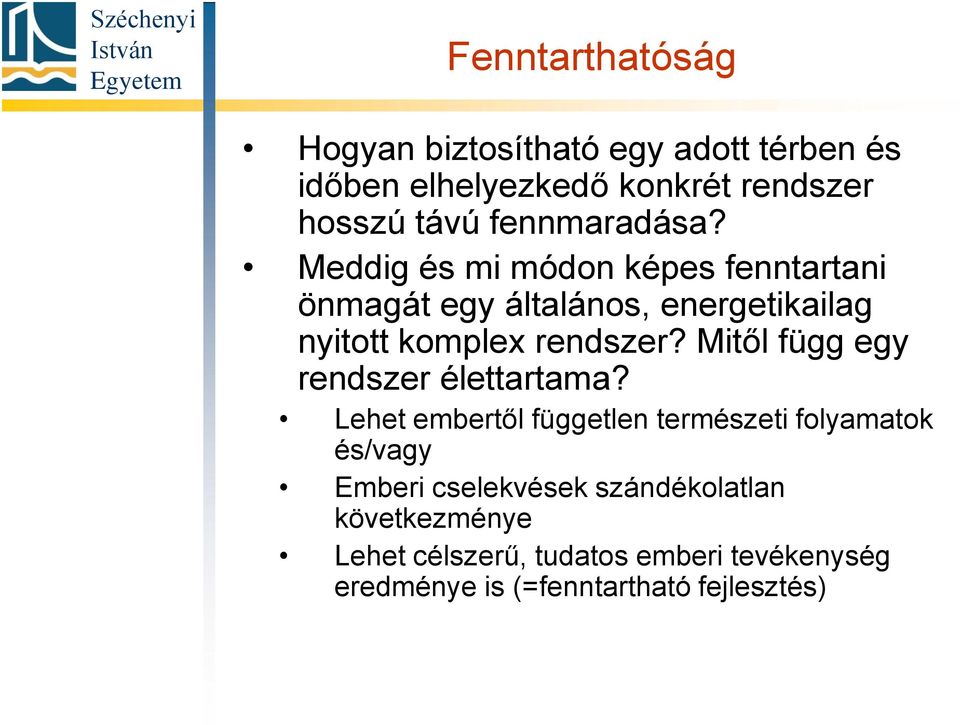 Meddig és mi módon képes fenntartani önmagát egy általános, energetikailag nyitott komplex rendszer?