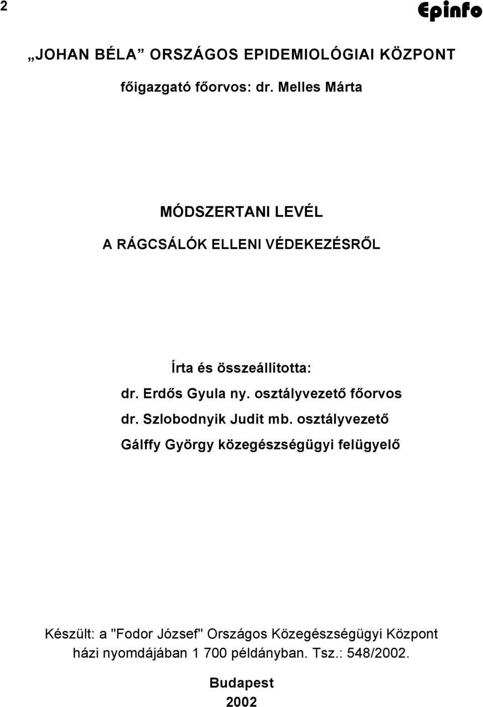 Erdős Gyula ny. osztályvezető főorvos dr. Szlobodnyik Judit mb.