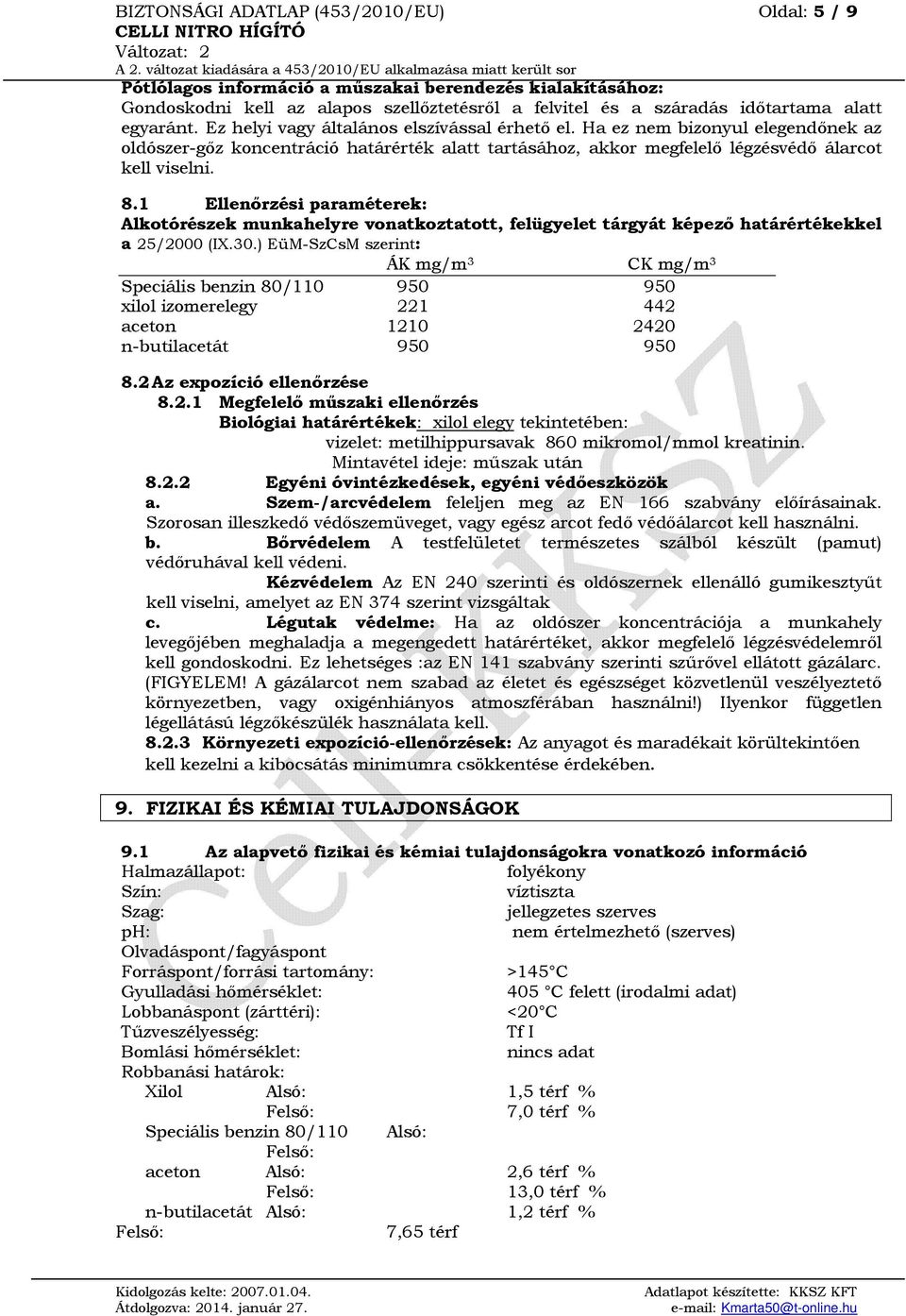 1 Ellenőrzési paraméterek: Alkotórészek munkahelyre vonatkoztatott, felügyelet tárgyát képező határértékekkel a 25/2000 (IX.30.