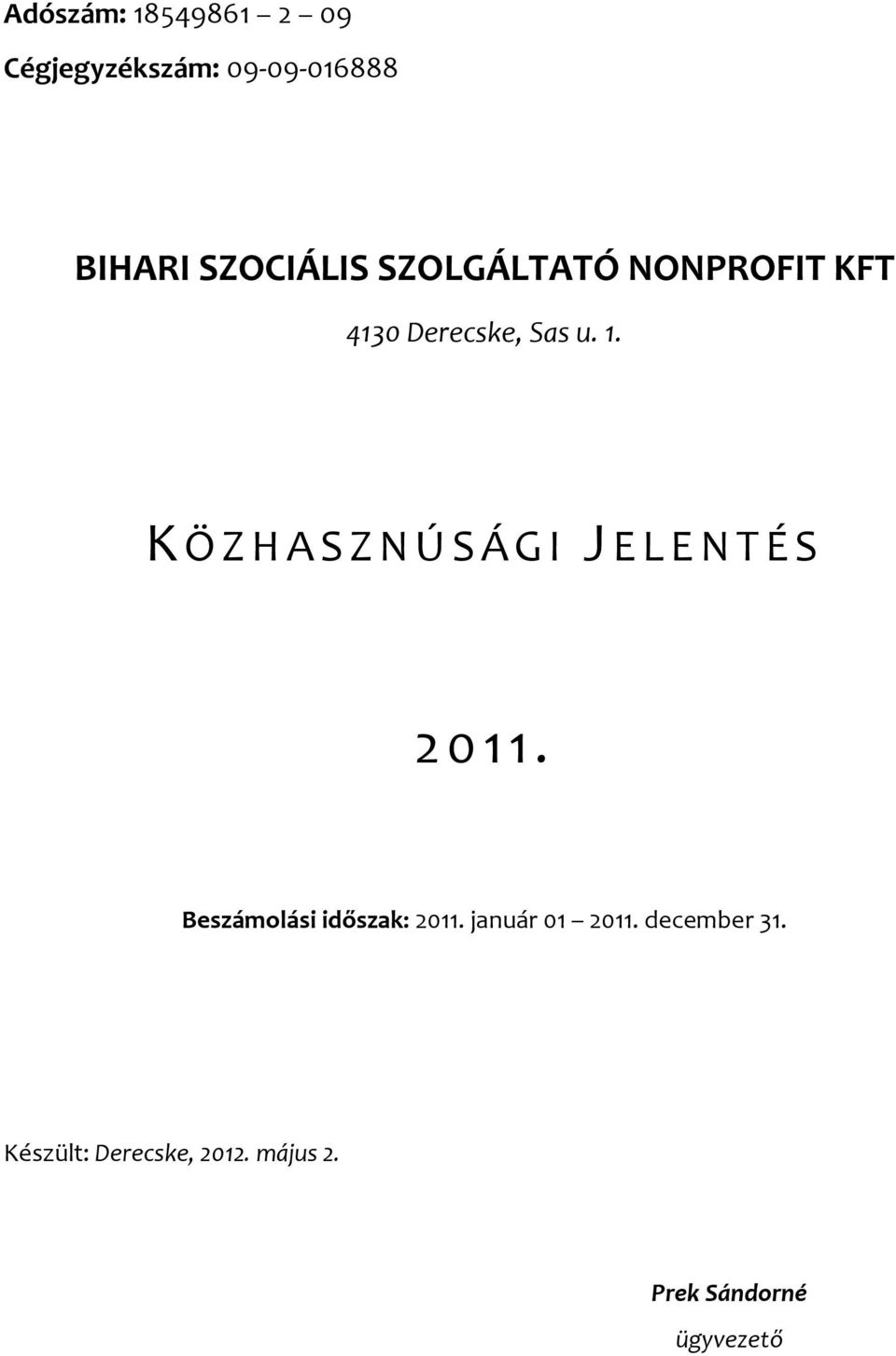 K Ö Z H A S Z N Ú S Á G I J E L E N T É S 2 0 1 1.