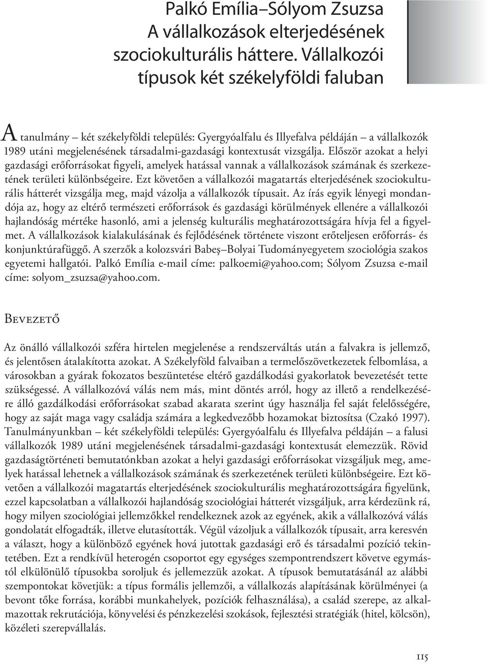 vizsgálja. Először azokat a helyi gazdasági erőforrásokat figyeli, amelyek hatással vannak a vállalkozások számának és szerkezetének területi különbségeire.