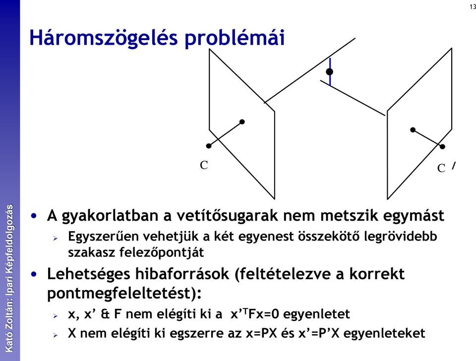 Lehetséges hibaforrások (feltételezve a korrekt pontmegfeleltetést): x, x & F nem