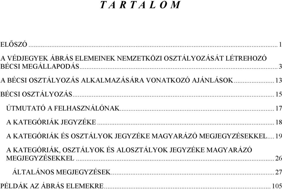 .. 17 A KATEGÓRIÁK JEGYZÉKE... 18 A KATEGÓRIÁK ÉS OSZTÁLYOK JEGYZÉKE MAGYARÁZÓ MEGJEGYZÉSEKKEL.