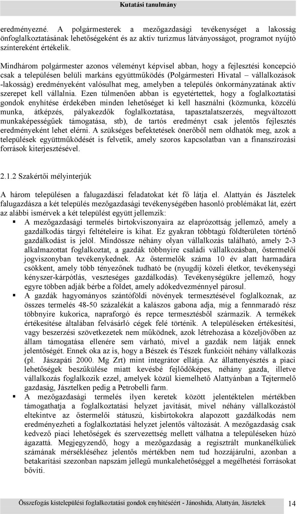 valósulhat meg, amelyben a település önkormányzatának aktív szerepet kell vállalnia.