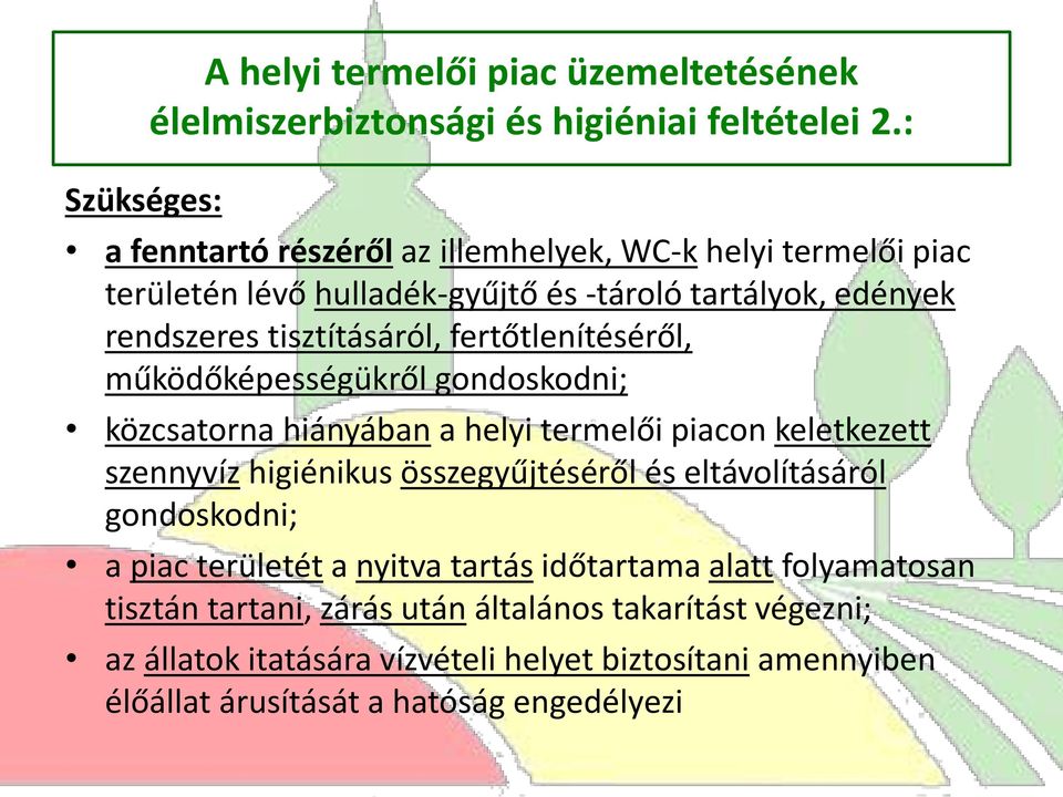 fertőtlenítéséről, működőképességükről gondoskodni; közcsatorna hiányában a helyi termelői piacon keletkezett szennyvíz higiénikus összegyűjtéséről és