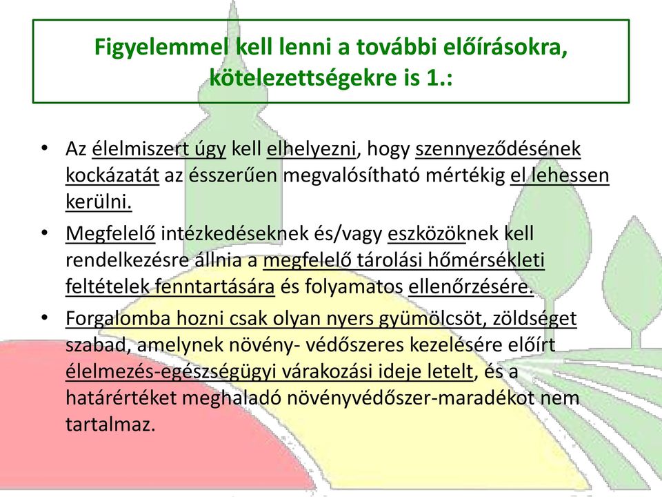 Megfelelő intézkedéseknek és/vagy eszközöknek kell rendelkezésre állnia a megfelelő tárolási hőmérsékleti feltételek fenntartására és folyamatos