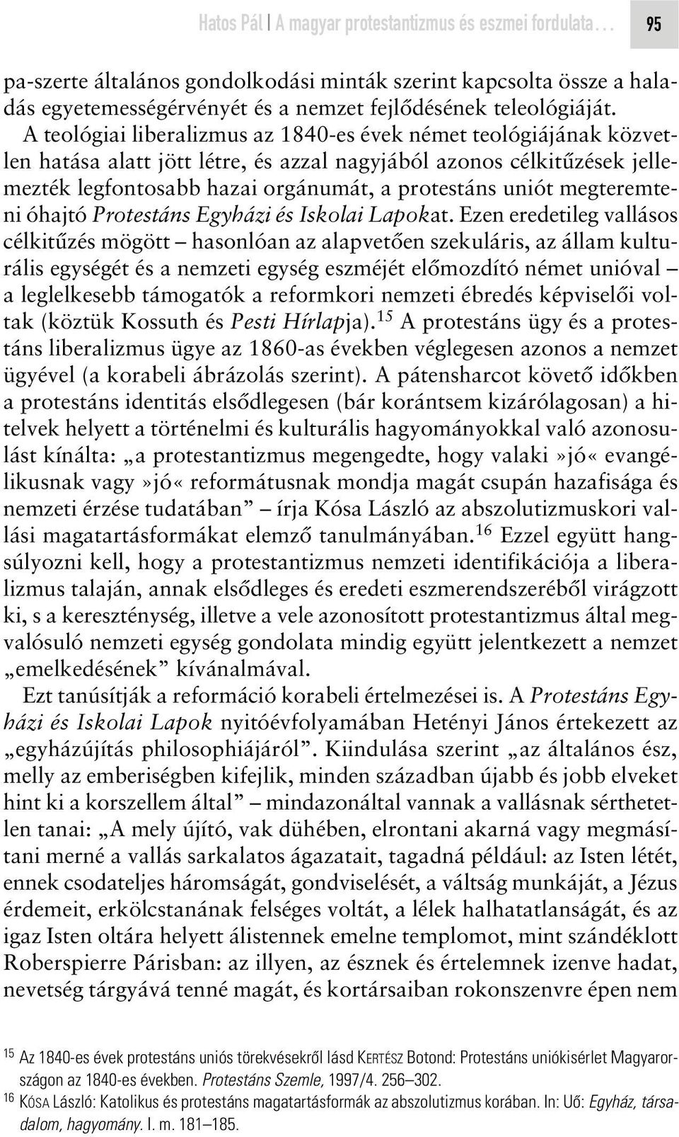 megteremteni óhajtó Protestáns Egyházi és Iskolai Lapokat.