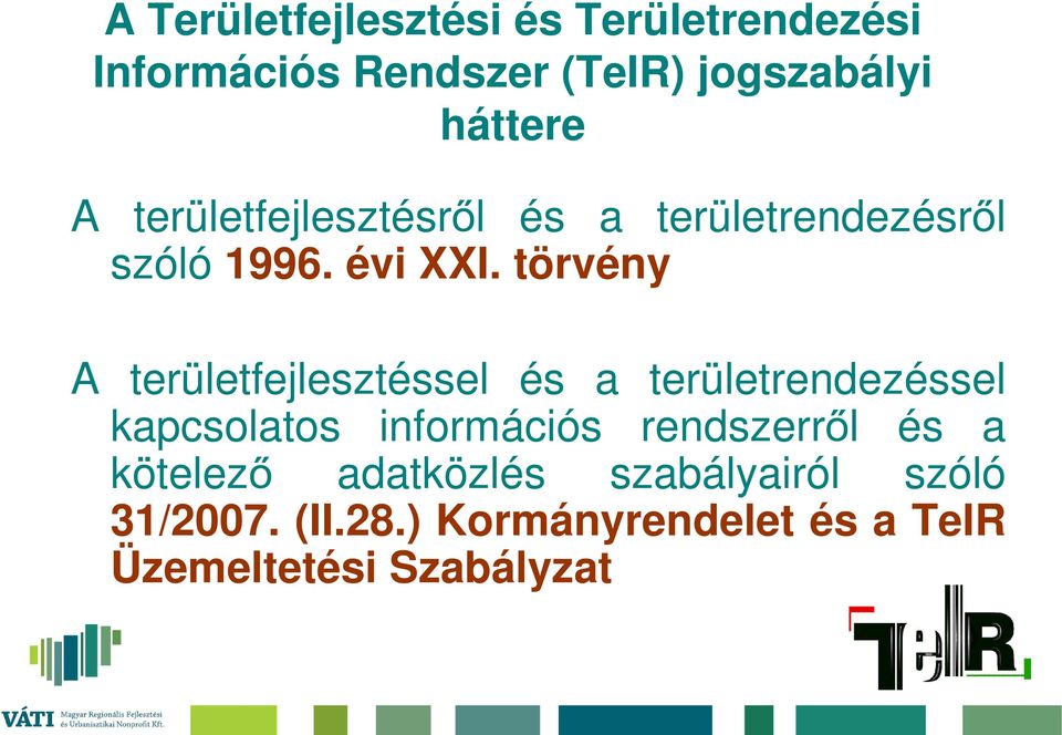 törvény A területfejlesztéssel és a területrendezéssel kapcsolatos információs