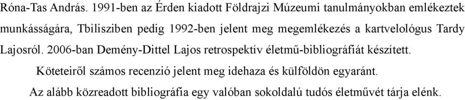 1992-ben jelent meg megemlékezés a kartvelológus Tardy Lajosról.