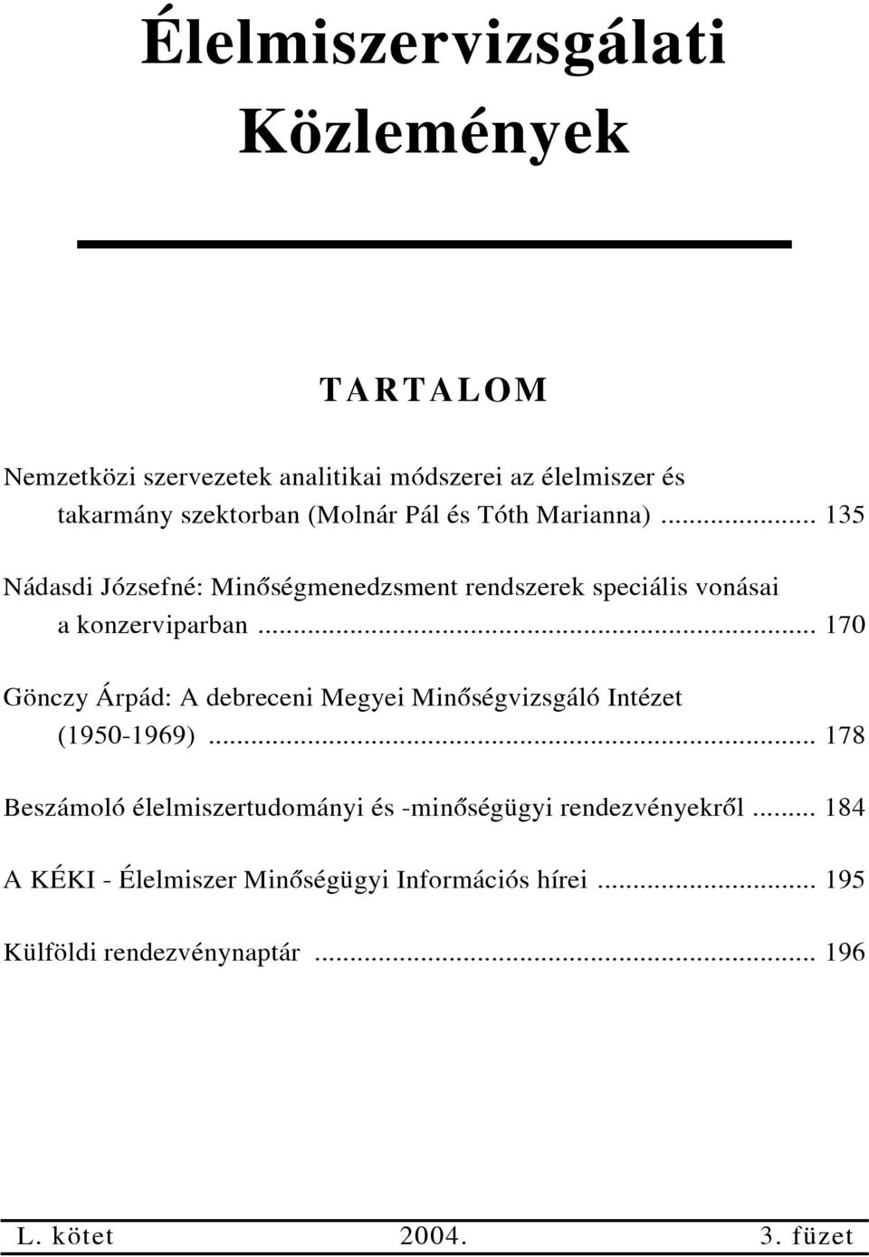 .. 170 Gönczy Árpád: A debreceni Megyei Minõségvizsgáló Intézet (1950-1969).