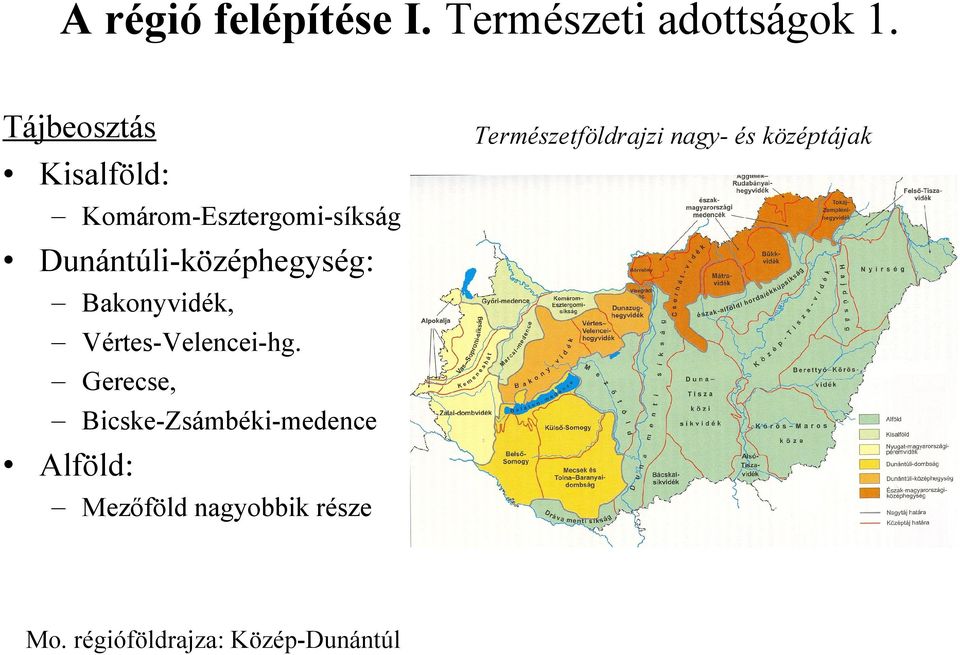 Dunántúli-középhegység: Bakonyvidék, Vértes-Velencei-hg.