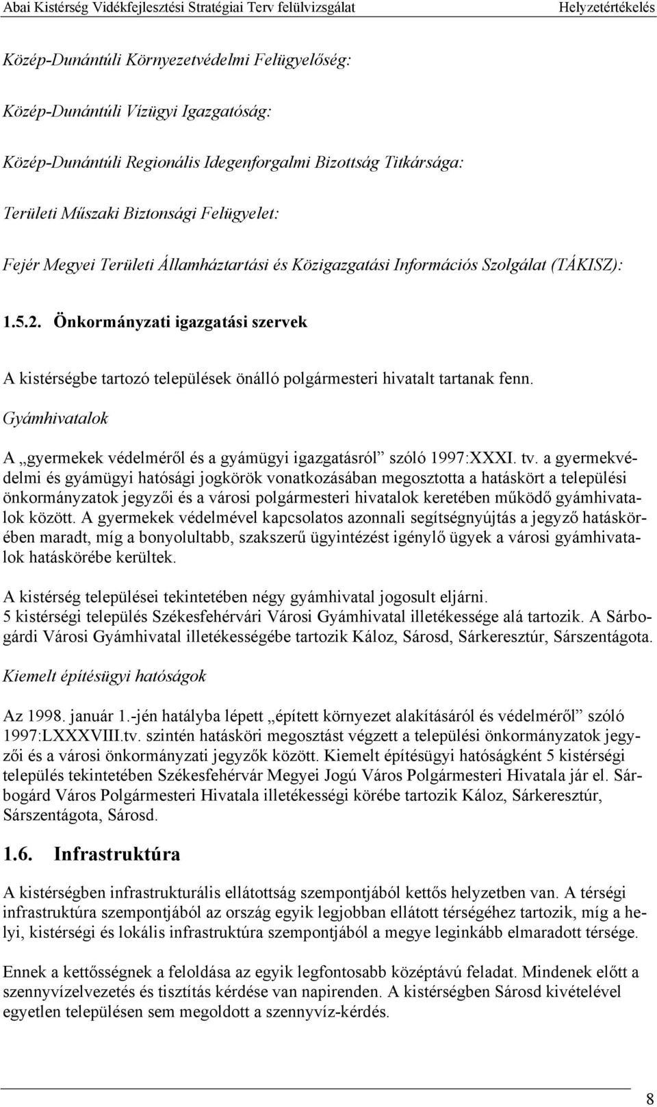 Gyámhivatalok A gyermekek védelméről és a gyámügyi igazgatásról szóló 1997:XXXI. tv.