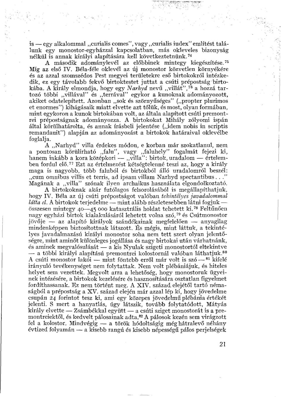 Béla-féle oklevél az új monostor közvetlen környékére és az azzal szomszédos Pest megyei területekre eső birtokokról intézkedik, ez egy távolabb fekvő birtoktestet juttat a csúti prépostság birtokába.