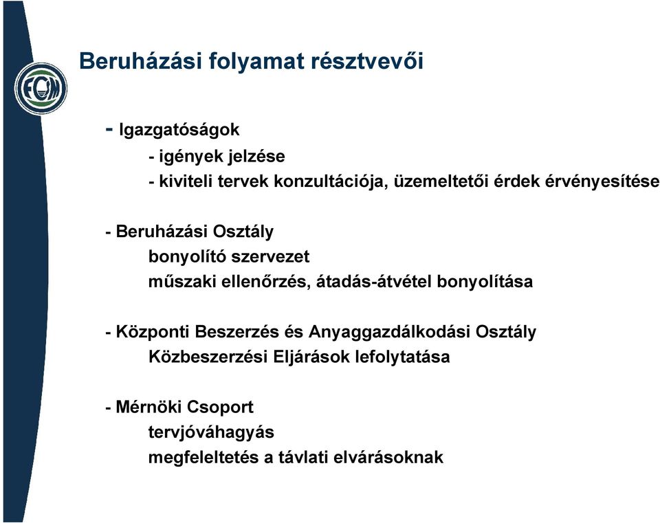 műszaki ellenőrzés, átadás-átvétel bonyolítása - Központi Beszerzés és Anyaggazdálkodási