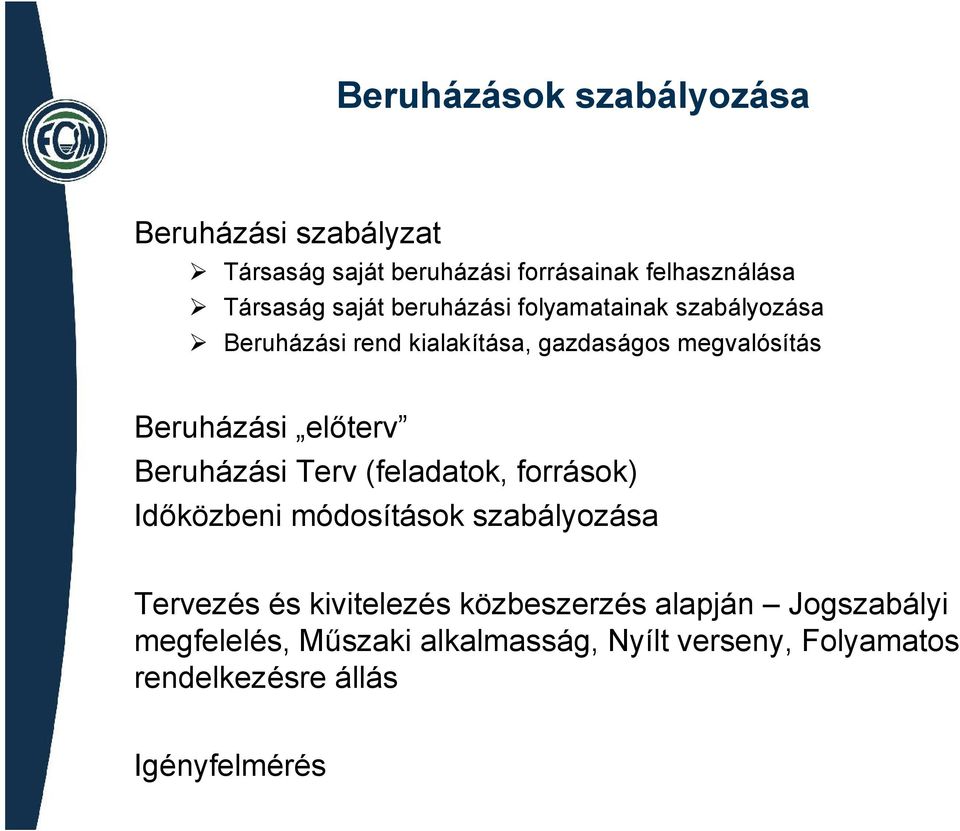 előterv Beruházási Terv (feladatok, források) Időközbeni módosítások szabályozása Tervezés és kivitelezés